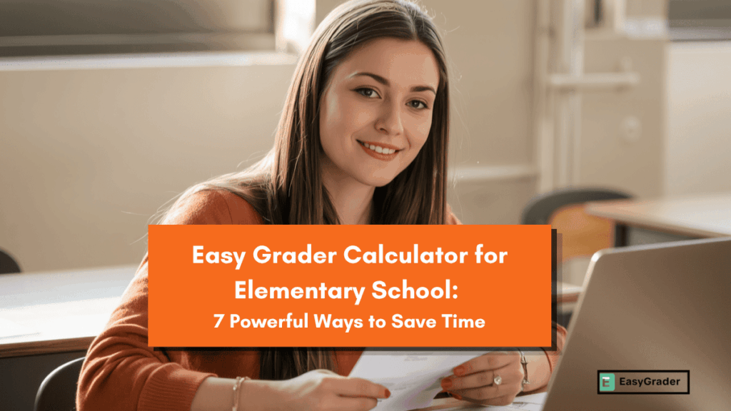 Easy Grader Calculator for Elementary School - 7 Ways to Save Time